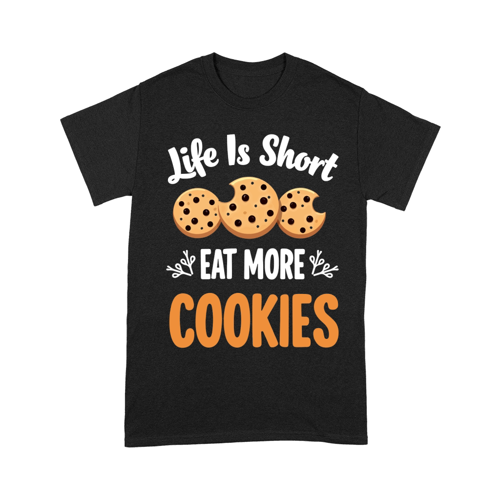 Life is short eat more cookies Unisex T-Shirt