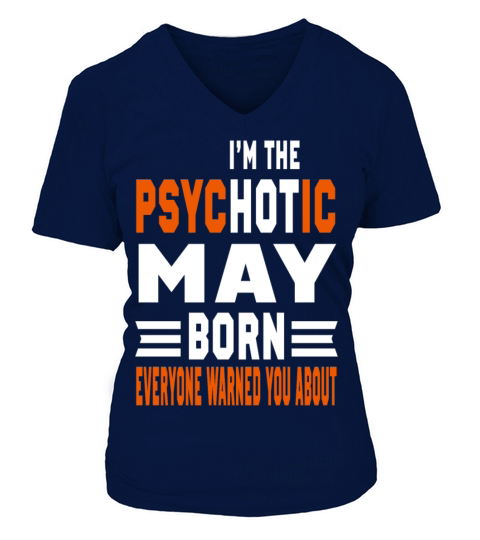 I AM THE PSYCHOTIC MAY BORN MAY BORN V-neck T-Shirt Woman