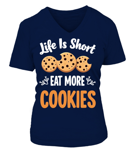 Life is short eat more cookies V-neck T-Shirt Woman