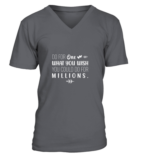 Do for one what you wish you could do for millions V-Neck T-shirt