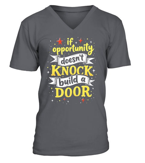 If opportunity doesnt knock buld a door V-Neck T-shirt