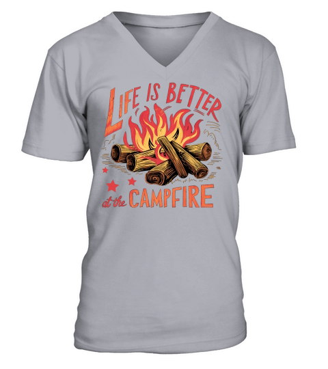 Life is better at the campfire V-Neck T-shirt