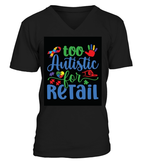 Too Autistic For Retail V-Neck T-shirt