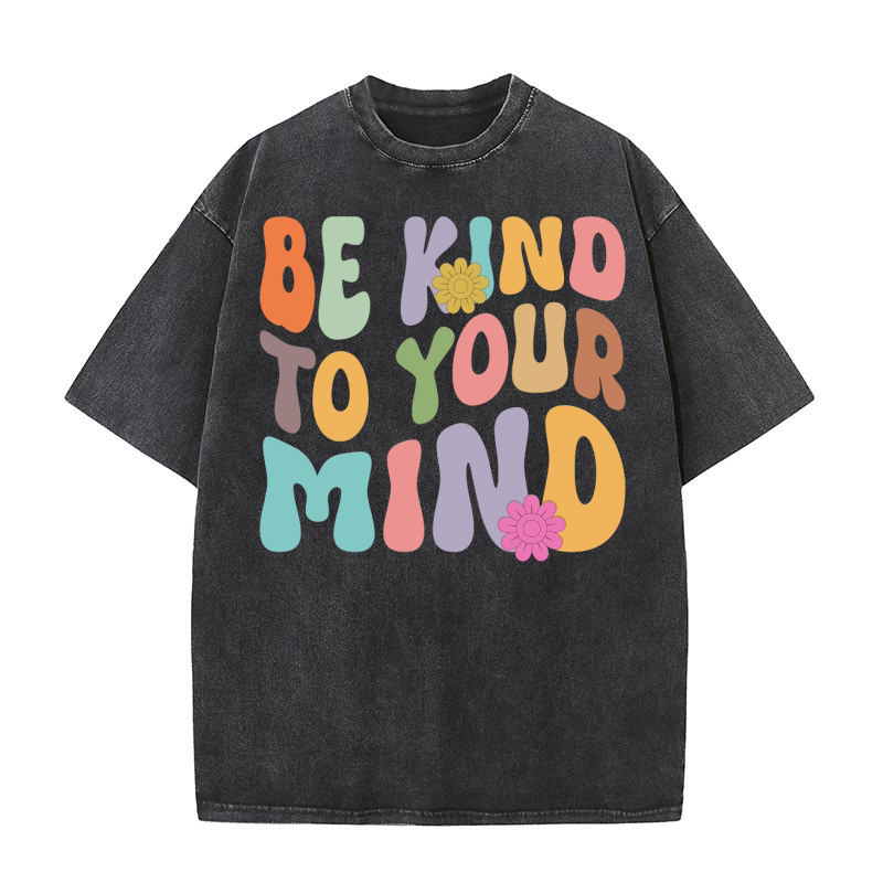 Be Kind To Your Mind 5 Washed T-Shirt