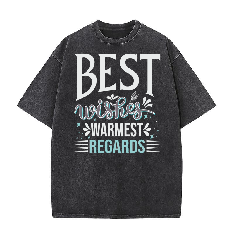 Best Wishes Warmest Regards 03 Washed T-Shirt