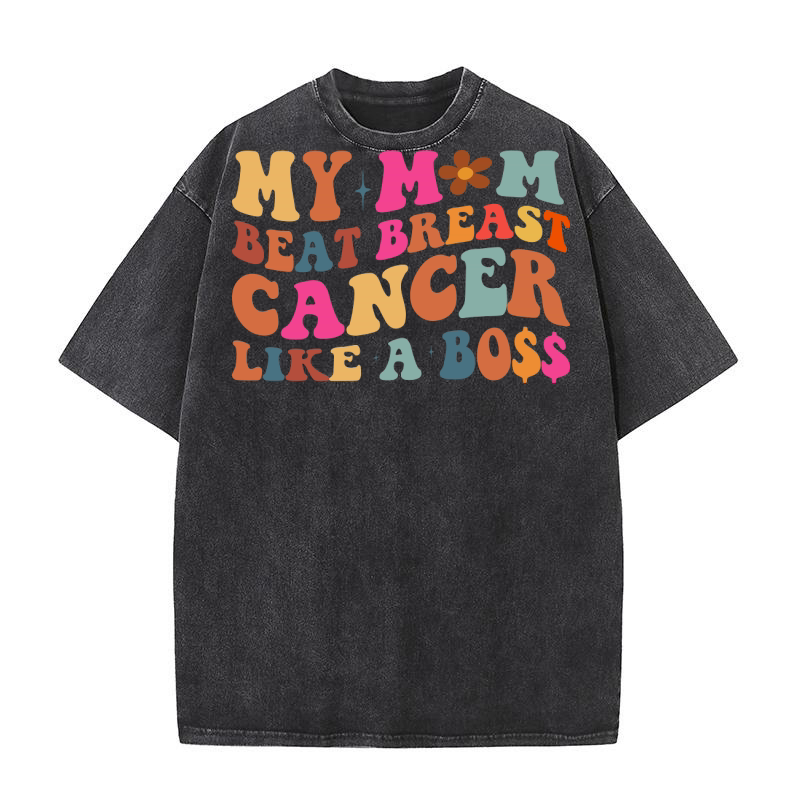 My Mom Beat Breast Cancer Like A Boss Washed T-Shirt