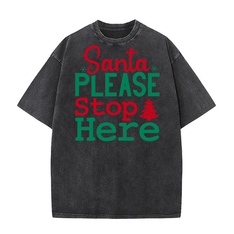 Santa please stop here Washed T-Shirt