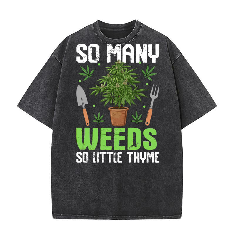 so many weeds so little thyme Washed T-Shirt