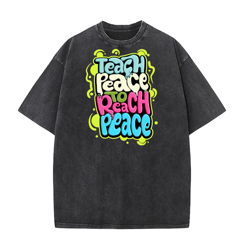Teach peace to reach peace Washed T-Shirt