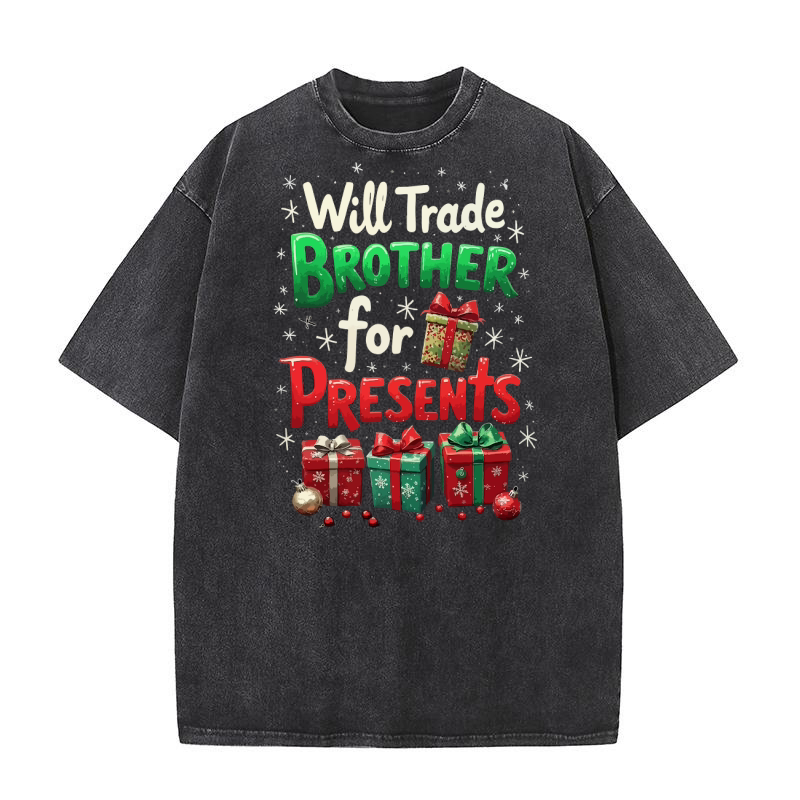 Will trade brother for presents 2 Washed T-Shirt