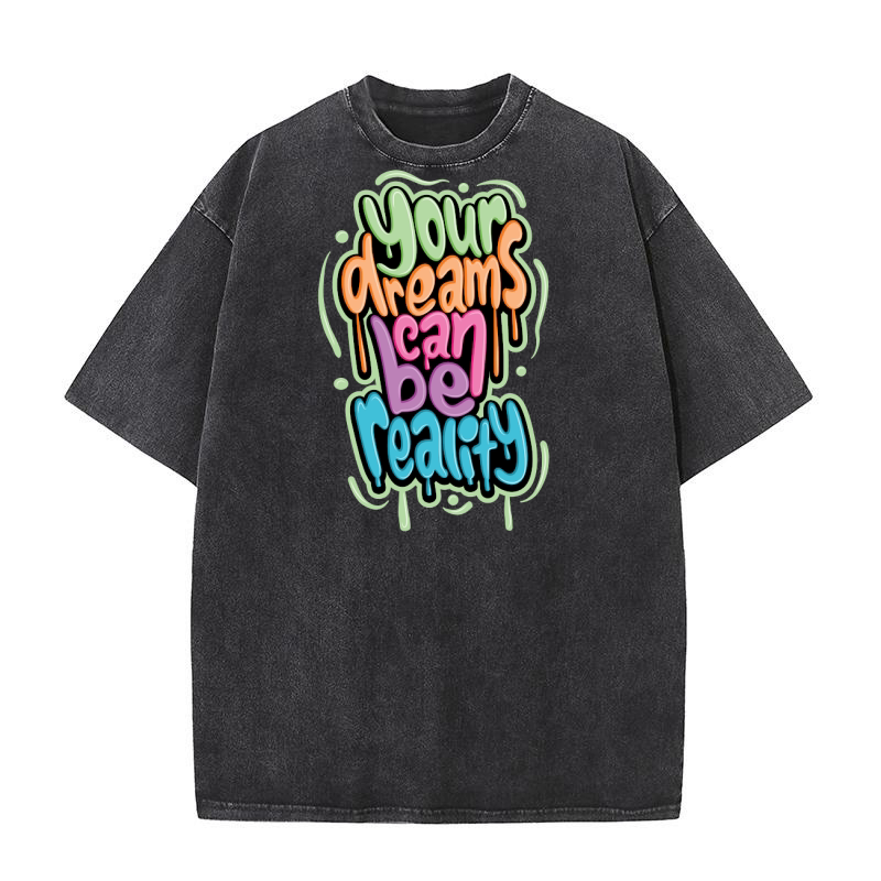 Your dreams can be reality Washed T-Shirt
