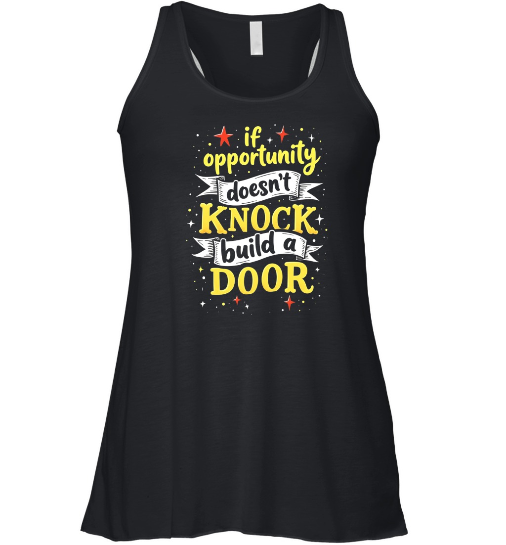If opportunity doesnt knock buld a door Women's Flowy Tank Top