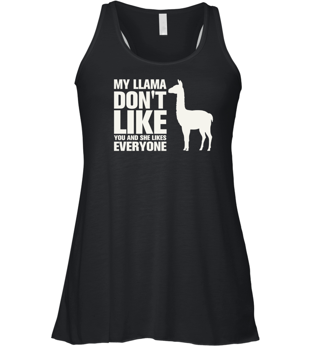 My llama dont like you and she likes everyone Women's Flowy Tank Top