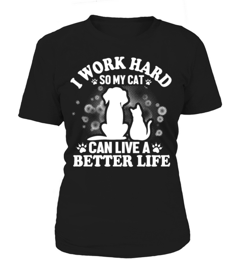 I Work So Hard For My Cat Women's T-Shirt