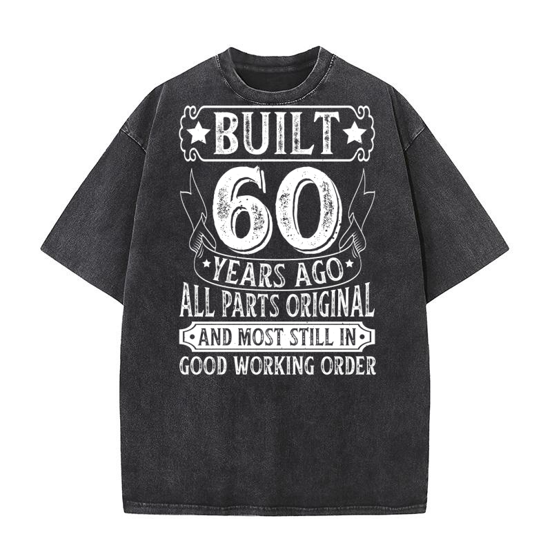 Built 60 Years Ago All Parts Original Birthday Washed T-Shirt