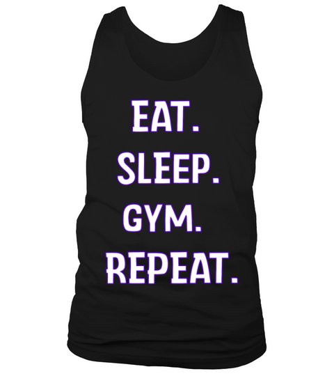 Eat Sleep gym Repeat - gym Shirt Tank Top Unisex