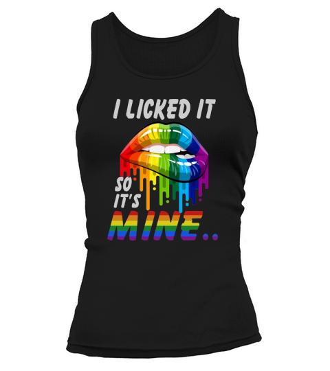I Licked It So It’s Mine Rainbow Lip LGBT shirt Tank top Woman