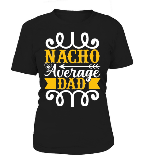Nacho average dad Women's T-Shirt