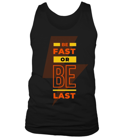 BE FAST OR BE LAST Tank Top Unisex