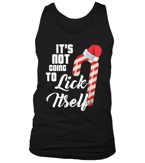 Its Not Going To Lick Itself T-Shirt Tank Top Unisex