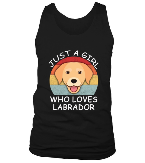 JUST A GIRL WHO LOVES LABRADOR Tank Top Unisex