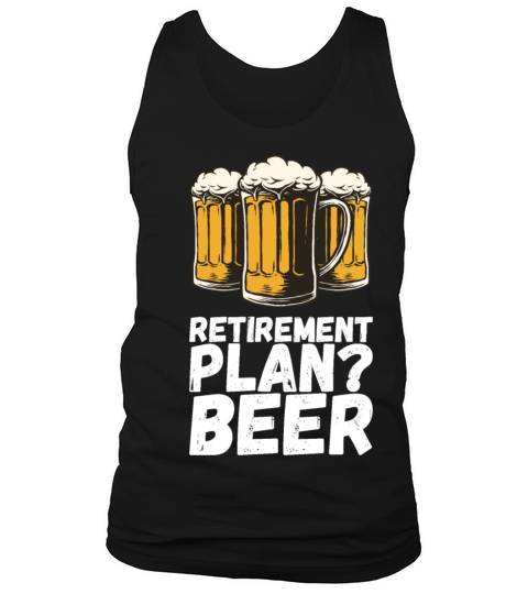 Retirement plan beer Tank Top Unisex