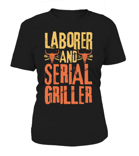 Laborer and Serial Griller Women's T-Shirt