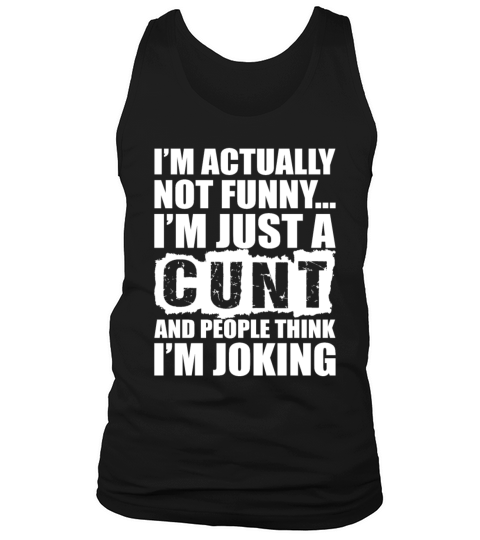 Actually Not Funny Im Just A And People Think Tank Top Unisex