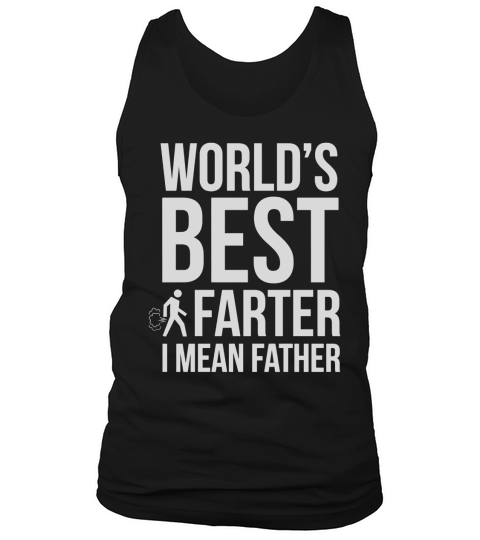 Funny Worlds Best Farter I Mean Father Shirt Tank Top Unisex