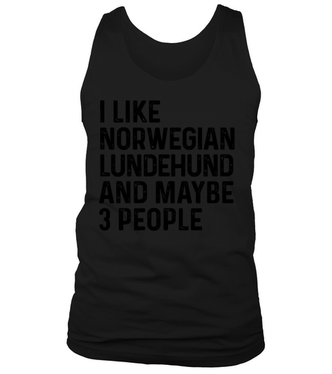 I Like Norwegian Lundehund And Maybe 3 People Dog Tank Top Unisex