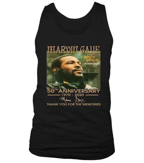 Marvin Gaye Whats Going On Marvin Gaye 50th Anniversary 1970 2020 Thank You For The Memories Tank Top Unisex