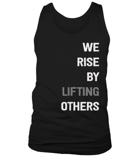 We Rise By Lifting Others Inspirational Quote Tank Top Unisex
