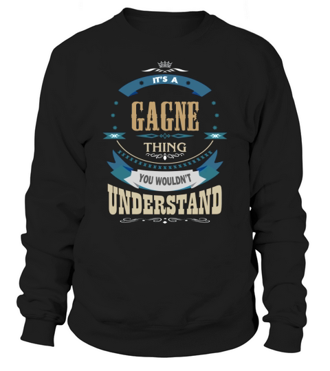 GAGNE, Its a GAGNE thing Sweatshirt Unisex
