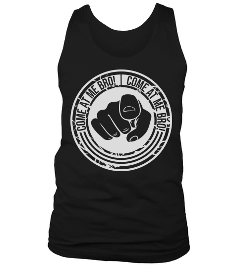 come at me bro Tank Top Unisex