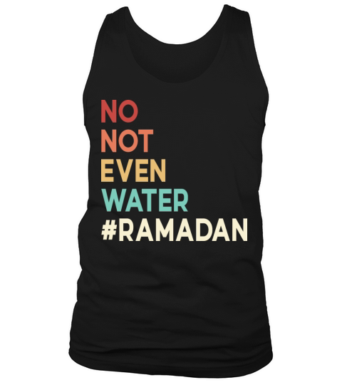 No Not Even Water Ramadan Tank Top Unisex