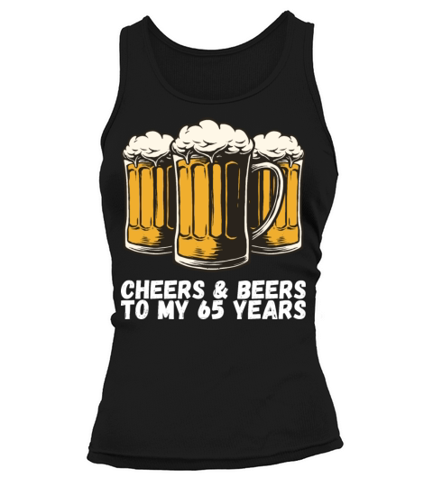 Cheers Beers To My 65 Years Tank top Woman