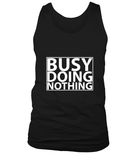 Busy doing nothing Funny Tank Top Unisex