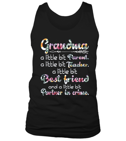 Grandma a little bit Parent a little bit Teacher a little bit best friend Tank Top Unisex