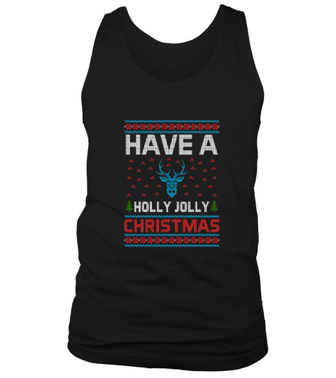 have a holly jolly christmas Tank Top Unisex