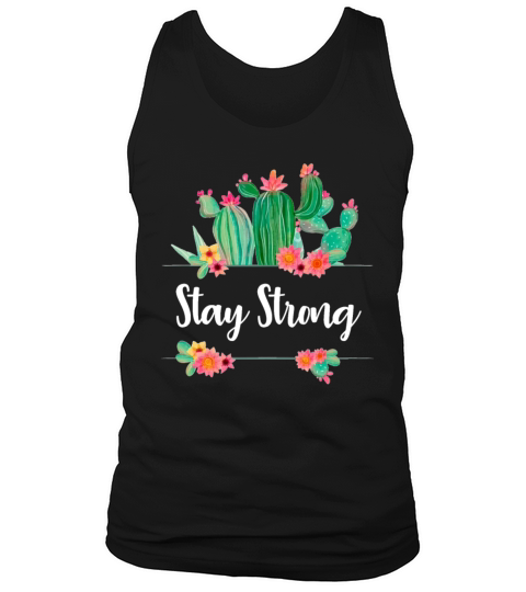 Stay Strong Quote Flower Cactus Ladies Girls Fun Tank Top Unisex