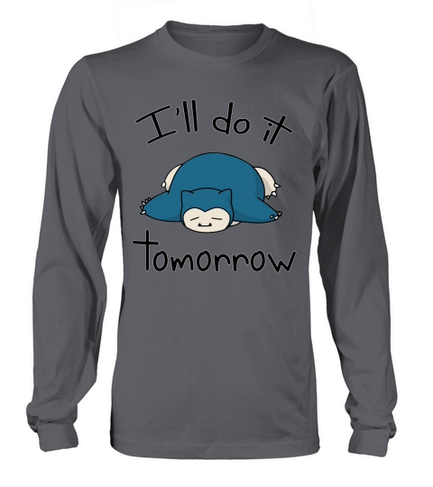 Snorlax ill do it tomorrow Long sleeved Unisex
