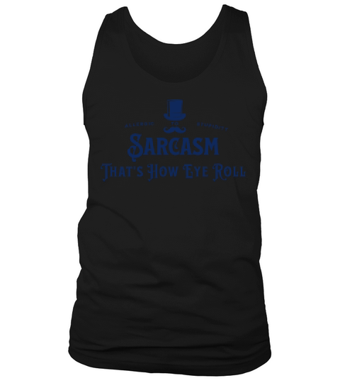 Sarcasms That s how Eye Roll Allergic to Stupidity Tank Top Unisex