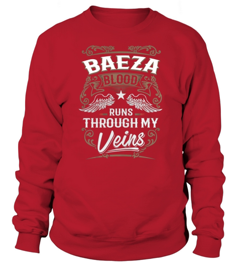 BAEZA Blood Runs Through My Veins Legend name gifts T Shirt Sweatshirt Unisex