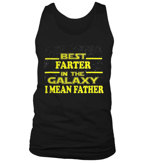 Mens Best Farter in the Galaxy I Mean Father T Shirt Fathers Day Tank Top Unisex