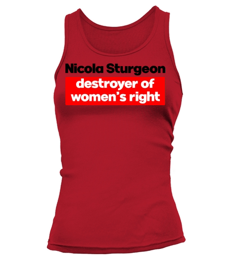 Nicola Sturgeon Destroyer Of Women’s Right Tank top Woman