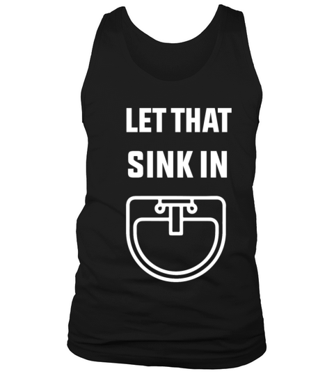 let that sink in 07 Tank Top Unisex