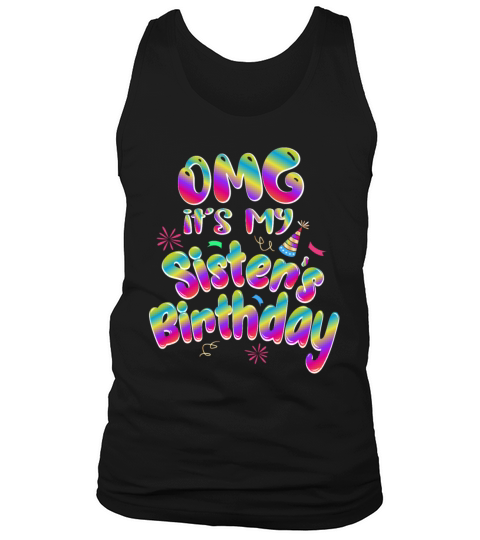 OMG Its My Sisters Birthday Funny For Sisters Bi Tank Top Unisex