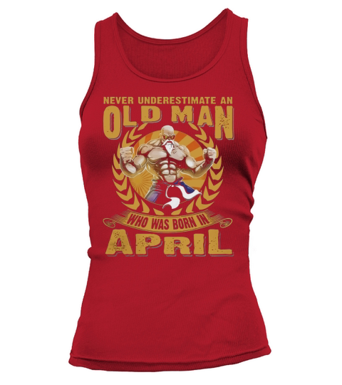 Never Underestimate An Old Man Was Born In April Tank top Woman