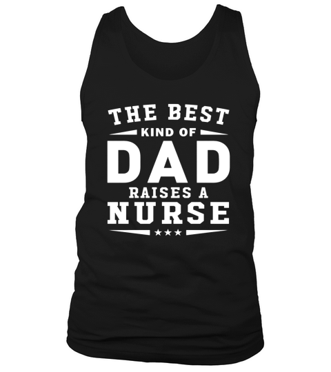The Best Kind Of Dad Raises A Nurse Tank Top Unisex
