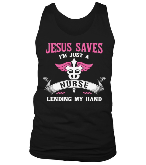 Jesus saves Im just a nurse lending my hand Tank Top Unisex